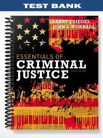 Test_Bank_for_Essentials_of_Criminal_Justice_8th_Edition_by_Siegel Test_Bank_for_Essentials_of_Criminal_Justice_8th_Edition_by_Siegel