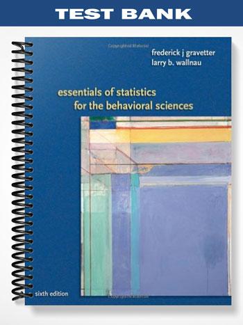 Test Bank for Essentials of Statistics for the Behavioral Science 6th Edition by Gravetter