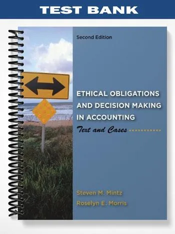 Test_Bank_for_Ethical_Obligations_and_Decision_Making_in_Accounting_Text_and_Cases_2nd_Edition_by_Mintz Test_Bank_for_Ethical_Obligations_and_Decision_Making_in_Accounting_Text_and_Cases_2nd_Edition_by_Mintz