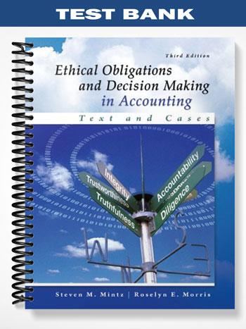 Test Bank for Ethical Obligations and Decision Making in Accounting Text and Cases 3rd Edition by Mintz