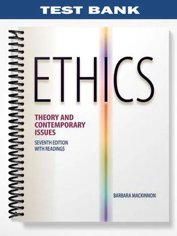 Test_Bank_for_Ethics_Theory_and_Contemporary_Issues_7th_Edition_by_Barbara_MacKinnon Test_Bank_for_Ethics_Theory_and_Contemporary_Issues_7th_Edition_by_Barbara_MacKinnon