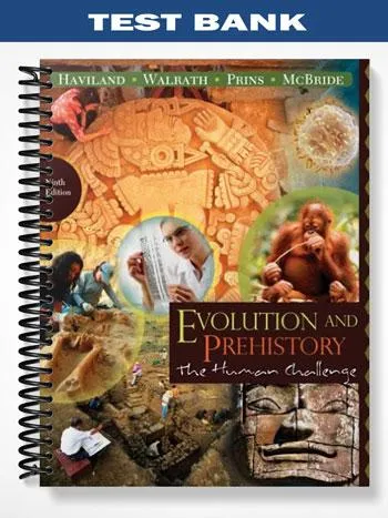 Test_Bank_for_Evolution_and_Prehistory_The_Human_Challenge_9th_Edition_by_Haviland Test_Bank_for_Evolution_and_Prehistory_The_Human_Challenge_9th_Edition_by_Haviland