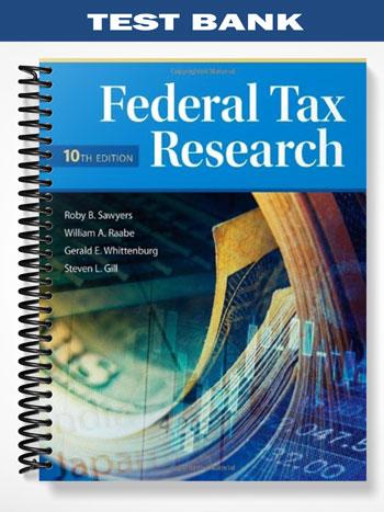 Test Bank for Federal Tax Research 10th Edition by Sawyers