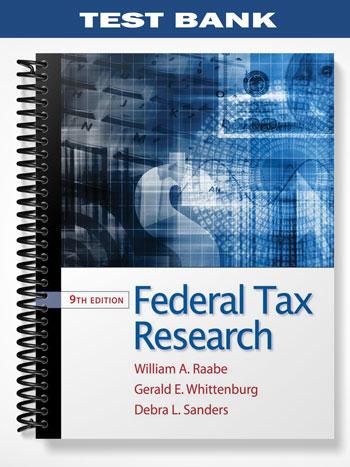 Test Bank for Federal Tax Research 9th Edition by Raabe
