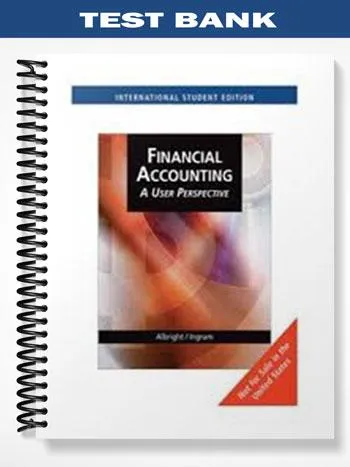 Test_Bank_for_Financial_Accounting_A_User_Perspective_6th_Edition_by_Albright Test_Bank_for_Financial_Accounting_A_User_Perspective_6th_Edition_by_Albright