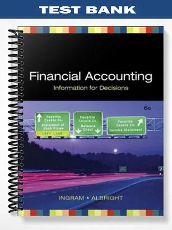 Test_Bank_for_Financial_Accounting_Information_for_Decisions_6th_Edition_by_Ingram Test_Bank_for_Financial_Accounting_Information_for_Decisions_6th_Edition_by_Ingram