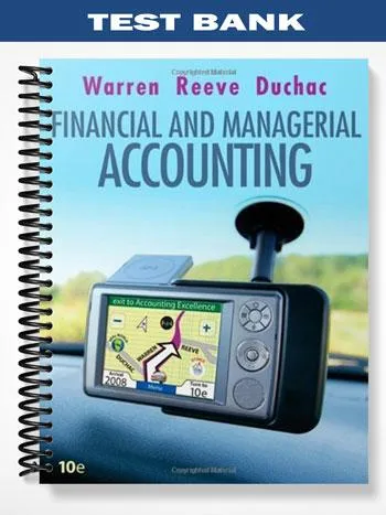 Test_Bank_for_Financial__Managerial_Accounting_10th_Edition_by_Warren Test_Bank_for_Financial__Managerial_Accounting_10th_Edition_by_Warren