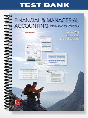 Test Bank for Financial and Managerial Accounting 6th Edition by Wild
