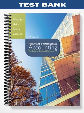 Test Bank for Financial and Managerial Accounting The Basis for Business Decisions 17th Edition by Williams