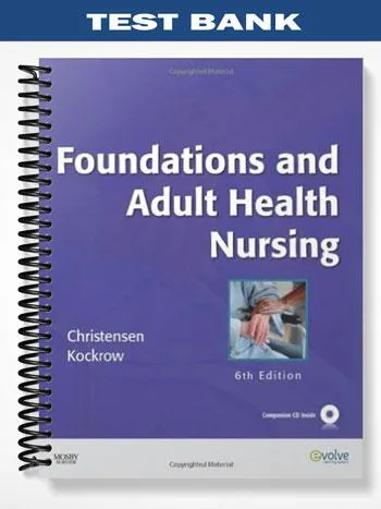 Test_Bank_for_Foundations_and_Adult_Health_Nursing_6th_Edition_by_Christensen Test_Bank_for_Foundations_and_Adult_Health_Nursing_6th_Edition_by_Christensen