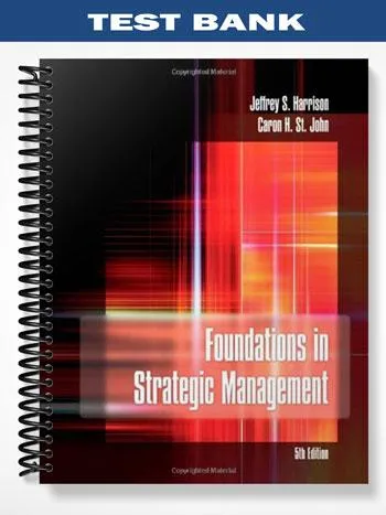 Test_Bank_for_Foundations_in_Strategic_Management_5th_Edition_by_Harrison Test_Bank_for_Foundations_in_Strategic_Management_5th_Edition_by_Harrison