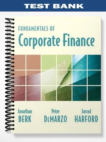 Test_Bank_for_Fundamentals_of_Corporate_Finance_1st_Edition_by_Berk Test_Bank_for_Fundamentals_of_Corporate_Finance_1st_Edition_by_Berk