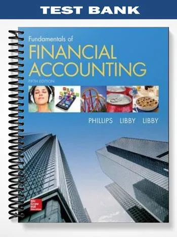 Test_Bank_for_Fundamentals_of_Financial_Accounting_5th_Edition_by_Phillips Test_Bank_for_Fundamentals_of_Financial_Accounting_5th_Edition_by_Phillips