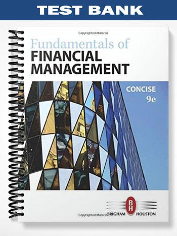 Test Bank for Fundamentals of Financial Management Concise Edition 9th Edition by Brigham