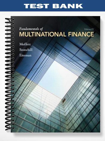 Test Bank for Fundamentals of Multinational Finance 4th Edition by Moffett