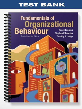 Test Bank for Fundamentals of Organizational Behaviour Fourth Canadian Edition 4th Edition by Langton