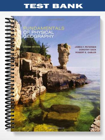 Test Bank for Fundamentals of Physical Geography 2nd Edition by Petersen
