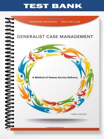 Test Bank for Generalist Case Management 4th Edition by Woodside