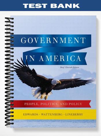 Test Bank for Government in America People Politics and Policy Brief Edition 11th Edition by Edwards