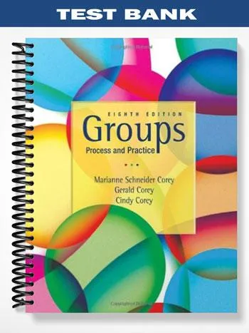 Test_Bank_for_Groups_Process_and_Practice_8th_Edition_by_Corey Test_Bank_for_Groups_Process_and_Practice_8th_Edition_by_Corey