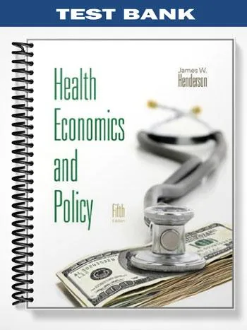 Test_Bank_for_Health_Economics_and_Policy_5th_Edition_by_Henderson