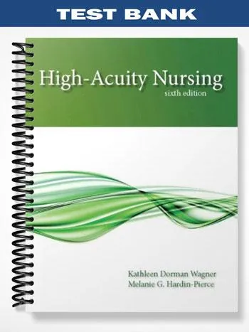 Test_Bank_for_High Acuity_Nursing_6th_Edition_by_Wagner Test_Bank_for_High Acuity_Nursing_6th_Edition_by_Wagner