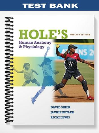 Test Bank for Holes Human Anatomy & Physiology 12th Edition by Shier