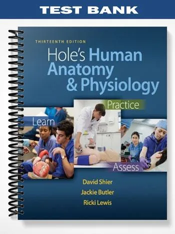 Test_Bank_for_Holes_Human_Anatomy__Physiology_13th_Edition_by_Shier Test_Bank_for_Holes_Human_Anatomy__Physiology_13th_Edition_by_Shier