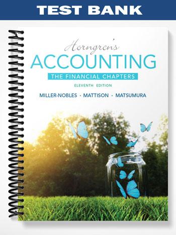 Test Bank for Horngrens Accounting The Financial Chapters 11th Edition by Miller-Nobles