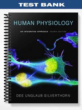 Test Bank for Human Physiology An Integrated Approach 4th Edition by Dee Unglaub Silverthorn