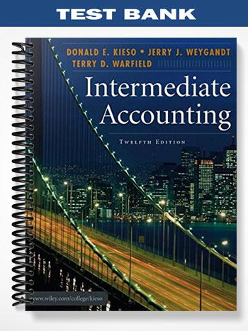 Test Bank for Intermediate Accounting 12th Edition by Kieso