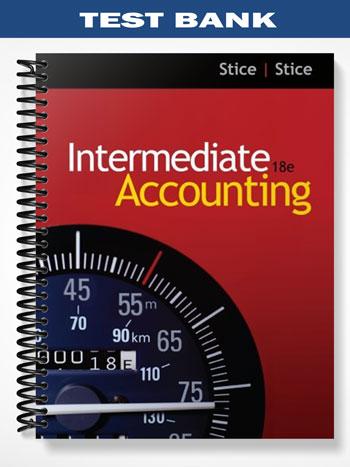 Test Bank for Intermediate Accounting 18th Edition by Stice