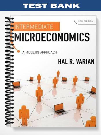 Test Bank for Intermediate Microeconomics 8th Edition by Varian