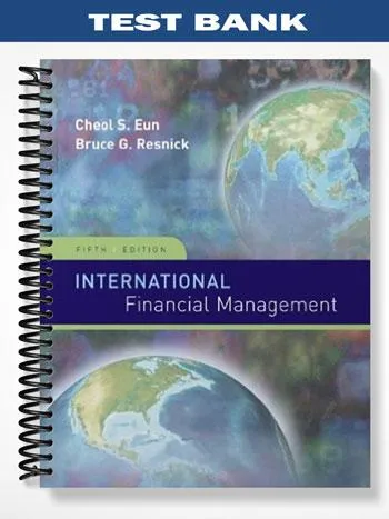 Test_Bank_for_International_Financial_Management_5th_Edition_by_Eun Test_Bank_for_International_Financial_Management_5th_Edition_by_Eun