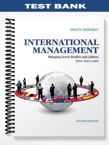 Test_Bank_for_International_Management_Managing_Across_Borders_and_Cultures_Text_and_Cases_8th_Edition_by_Helen_Deresky Test_Bank_for_International_Management_Managing_Across_Borders_and_Cultures_Text_and_Cases_8th_Edition_by_Helen_Deresky