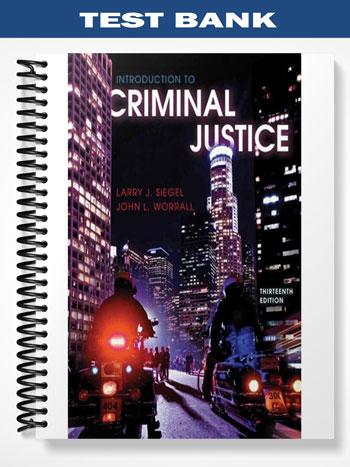 Test Bank for Introduction to Criminal Justice 13th Edition by Siegel
