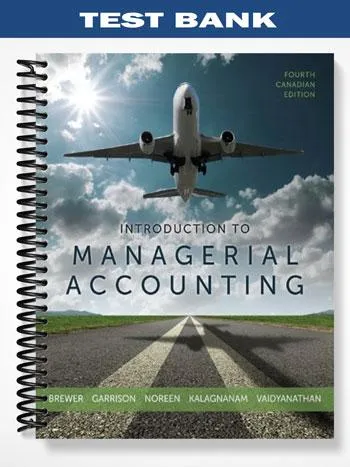 Test_Bank_for_Introduction_to_Managerial_Accounting_Canadian_4th_Edition_by_Brewer Test_Bank_for_Introduction_to_Managerial_Accounting_Canadian_4th_Edition_by_Brewer