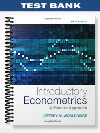 Test Bank for Introductory Econometrics A Modern Approach 6th Edition by Wooldridge