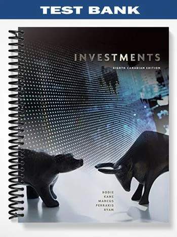 Test_Bank_for_Investments_Canadian_8th_Edition_by_Bodie Test_Bank_for_Investments_Canadian_8th_Edition_by_Bodie
