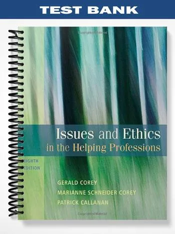 Test_Bank_for_Issues_and_Ethics_in_the_Helping_Professions_8th_Edition_by_Corey Test_Bank_for_Issues_and_Ethics_in_the_Helping_Professions_8th_Edition_by_Corey