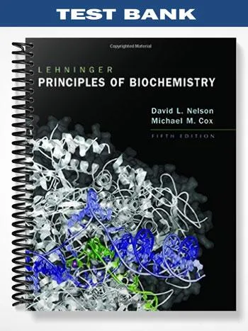 Test_Bank_for_Lehninger_Principles_of_Biochemistry_5th_Edition_by_Nelson Test_Bank_for_Lehninger_Principles_of_Biochemistry_5th_Edition_by_Nelson