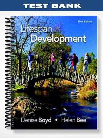 Test Bank for Lifespan Development 6th Edition by Boyd