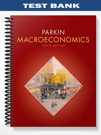 Test_Bank_for_Macroeconomics_10th_Edition_by_Michael_Parkin Test_Bank_for_Macroeconomics_10th_Edition_by_Michael_Parkin
