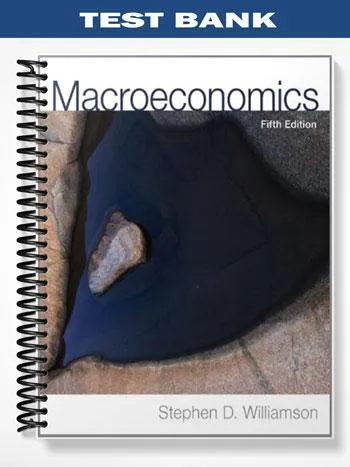 Test_Bank_for_Macroeconomics_5th_Edition_by_Williamson Test_Bank_for_Macroeconomics_5th_Edition_by_Williamson