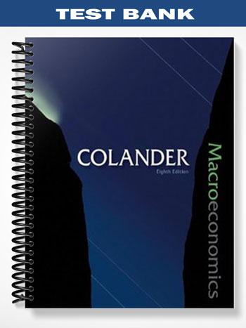 Test Bank for Macroeconomics 8th Edition by Colander
