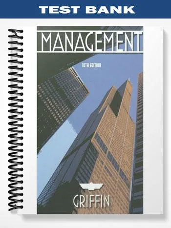 Test_Bank_for_Management_10th_Edition_by_Ricky_Griffin Test_Bank_for_Management_10th_Edition_by_Ricky_Griffin