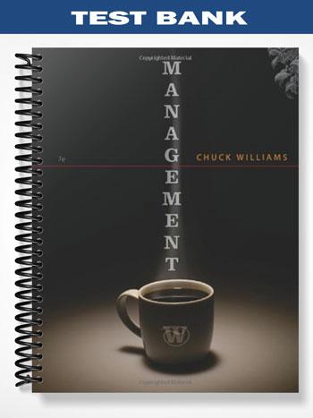 Test Bank for Management 7th Edition by Chuck Williams