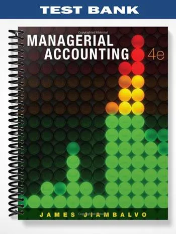 Test_Bank_for_Managerial_Accounting_4th_Edition_by_Jiambalvo Test_Bank_for_Managerial_Accounting_4th_Edition_by_Jiambalvo