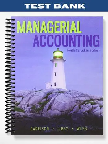 Test_Bank_for_Managerial_Accounting_Canadian_10th_Edition_by_Garrison Test_Bank_for_Managerial_Accounting_Canadian_10th_Edition_by_Garrison