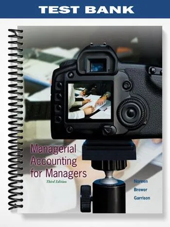 Test_Bank_for_Managerial_Accounting_for_Managers_3rd_Edition_by_Noreen Test_Bank_for_Managerial_Accounting_for_Managers_3rd_Edition_by_Noreen